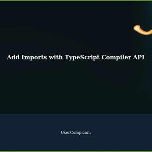 Using TypeScript Compiler API to Add Import Statements