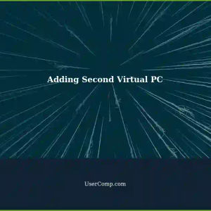 Troubleshooting: Adding a Second Virtual PC to Run Alongside Main PC
