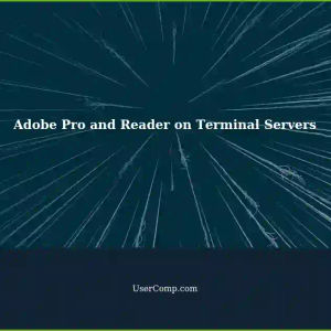 Installing Adobe Pro and Adobe Reader on Terminal Servers for Multiple Users