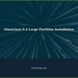 AlmaLinux 9.4 Installation on a Large Partition (30TB) with Single User Mode