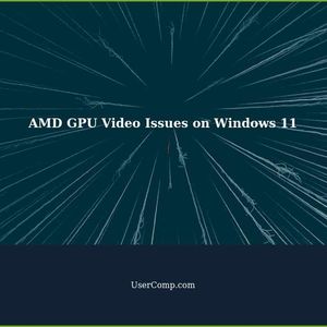 Troubleshooting AMD GPU Video Issues on Windows 11