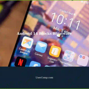 Android 14 to Block Bloatware Preinstalled Apps