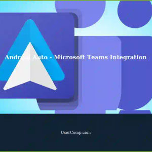 Android Auto to Allow Microsoft Teams Meetings and Calls in February