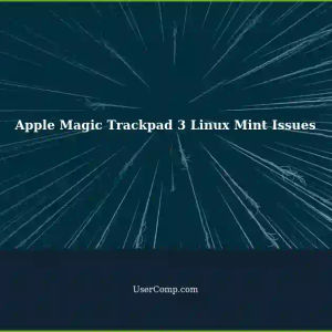 Apple Magic Trackpad 3 Not Working on Linux Mint: A Troubleshooting Guide