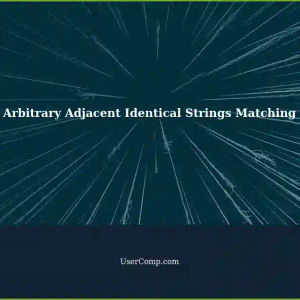 Tech Support: Finding Matches for Arbitrary Adjacent Identical Strings with Repeating Patterns