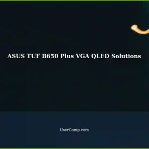Solutions for ASUS TUF B650 Plus Motherboard VGA QLED: A Tech Support Guide