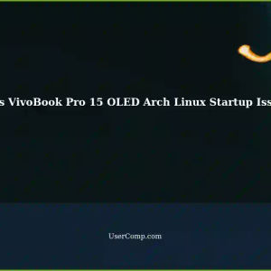 Resolving Frequent Startup Issues with Asus VivoBook Pro 15 OLED on Arch Linux