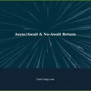 Understanding Async/Await and No-Await Return
