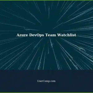 Creating a Team Watchlist in Azure DevOps: See Followed Items of Entire Team
