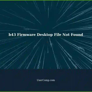 CP Command Can't Locate Desktop Files: Troubleshooting b43 Firmware