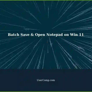 How to Batch Save and Open Notepad Instances on Windows 11