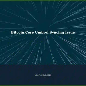 Bitcoin Core (Bitcoin Node Umbrel) Not Syncing Past Certain Blocks: Troubleshooting