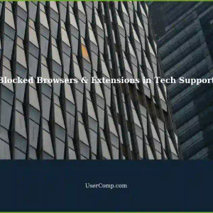 Managing Blocked Browsers and Extensions for Tech Support