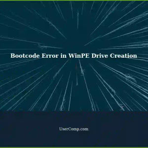 Resolving Bootcode Error When Creating USB WinPE Drive