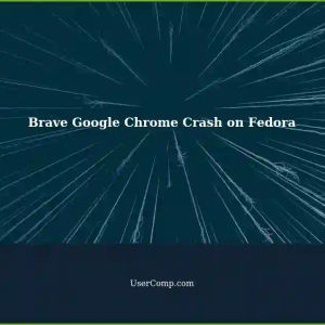 Brave Google Chrome Crashing on Fedora: 'Oh snap: ERROR' Tab Browser