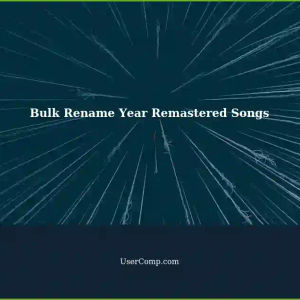 Bulk Renaming Songs (Year Remaster) in Tech Support: A Solution