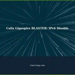 Calix Gigaspire BLASTER Router: Disabling IPv6