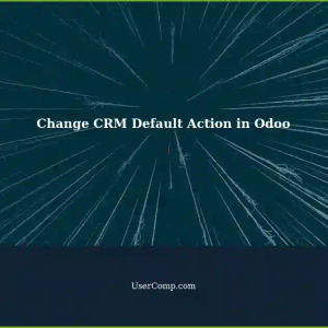 How to Change CRM Default Action in Odoo v14