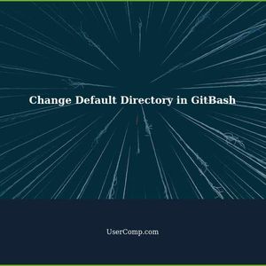 How to Change the Default Directory Where GitBash Opens