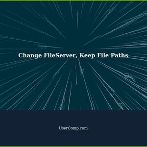Changing FileServer while Keeping File Paths - A Guide