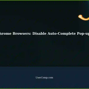 Newer Chrome Browsers: Annoying Auto-Complete Pop-ups Disabled