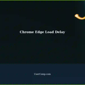 Chrome Edge (Chromium) Takes 20+ Seconds to Load URL