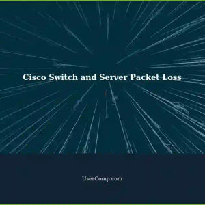 Troubleshooting Packet Loss in an Internal Network with Cisco-Managed Switch and Multiple Physical Servers