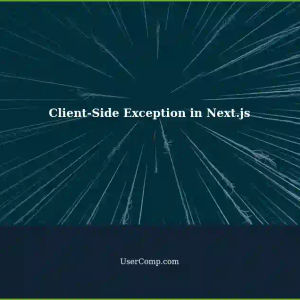 Troubleshooting Application Error: Client-Side Exception in Next.js