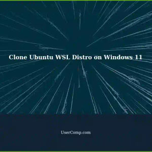 Clone WSL Distro: Installing Ubuntu on WSL2 in Windows 11