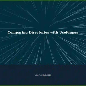 Comparing Directories with Usefdupes: Identifying and Deleting Duplicates