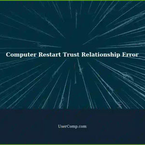 Trust Relationship Error Upon Computer Restart: A Tech Support Nightmare