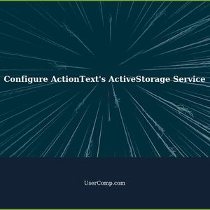 ActionText - How to Configure ActiveStorage Service