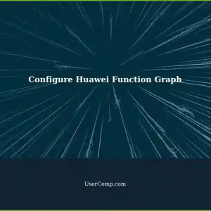 Configuring Huawei Cloud Function Graph: A Simple Guide