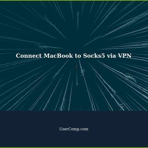 Connecting MacBook to Socks5 proxy over VPN: A Guide