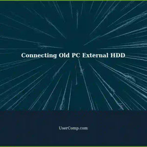 Connecting External HDD to Laptop: Requirements for Old PCs