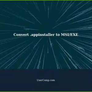 How to Convert an .appinstaller (.EXE.MSI) File to Traditional MSI/EXE Package