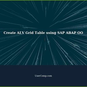 How to Create ALV Grid Table in SAP ABAP OO: A Comprehensive Guide