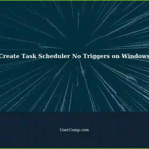 Setting Up Create Task Scheduler with No Triggers on Windows