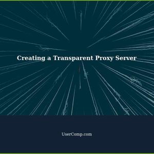 How to Create a Transparent Proxy Server for User/Pass Authentication