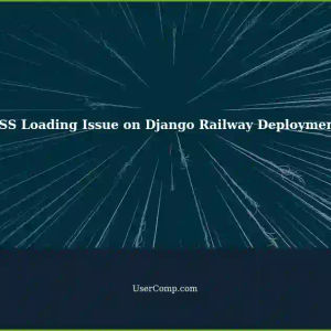 CSS Not Loading When Deploying Django on Railway: MIME Type Not Supported