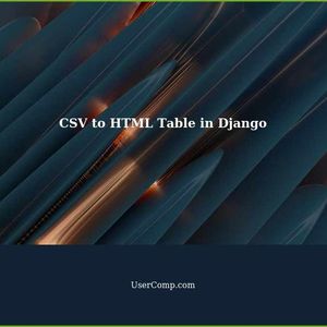 Convert CSV to HTML Table with Header Mapping in Django