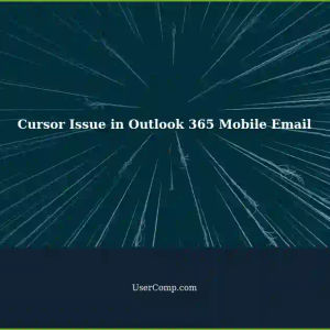 Cursor Keeps Jumping to Email in Outlook 365 on Mobile Devices