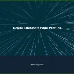Delete Unused Profile in Microsoft Edge: A Weekend Exploration
