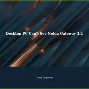 Desktop PC Can't See New Nokia Gateway 3.2 - Tech Support Site