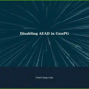 Disabling AEAD in GnuPG for Creating PGP Keys: A Solution
