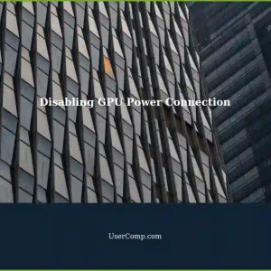 Disabling GPUs Power Connection: A Guide for Power Saving