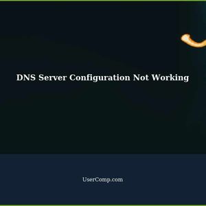 DNS Server Configuration Not Working: Troubleshooting Guide