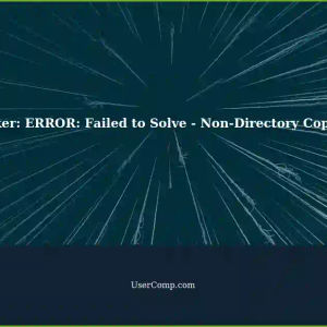Docker: ERROR: Failed to Solve - Not copying non-directory