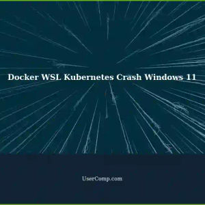 Docker on WSL + Kubernetes Crashes in Windows 11