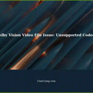 Troubleshooting Dolby Vision Video File: Unsupported Codec IDs